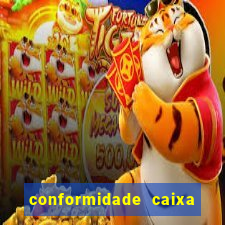 conformidade caixa quanto tempo demora